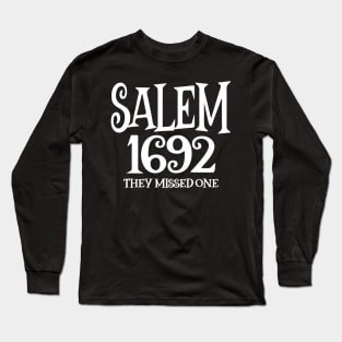 Salem 1692 They Missed One Long Sleeve T-Shirt